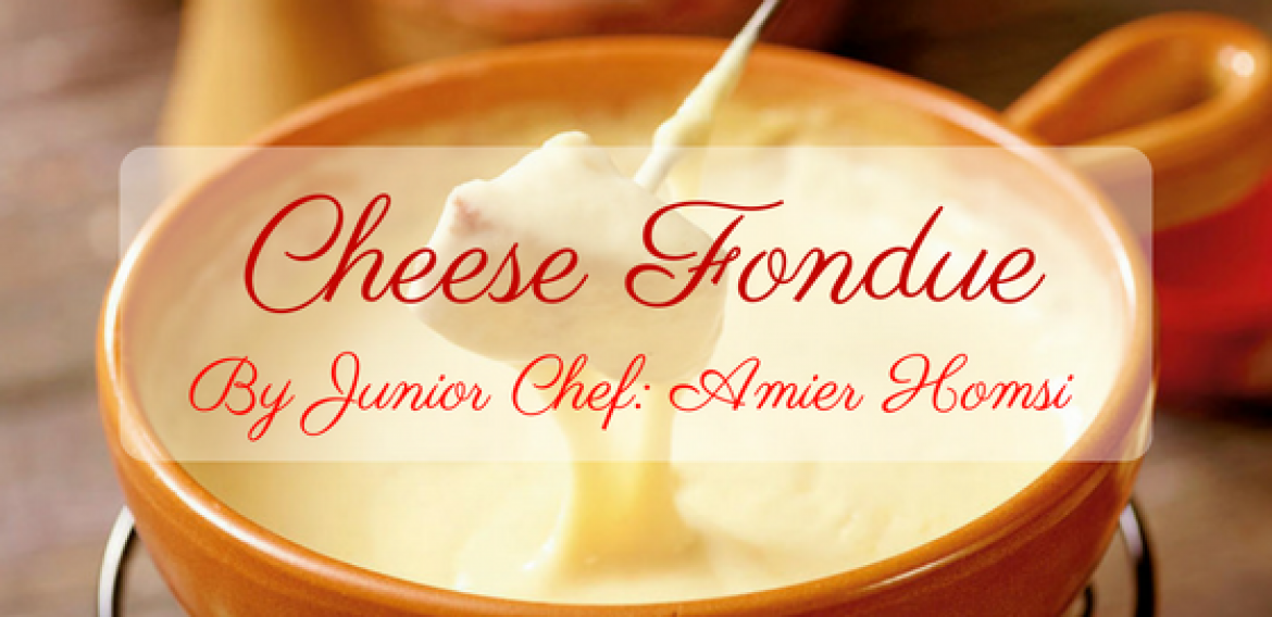Cheese Fondue by Junior Chef Amier- EHH Students